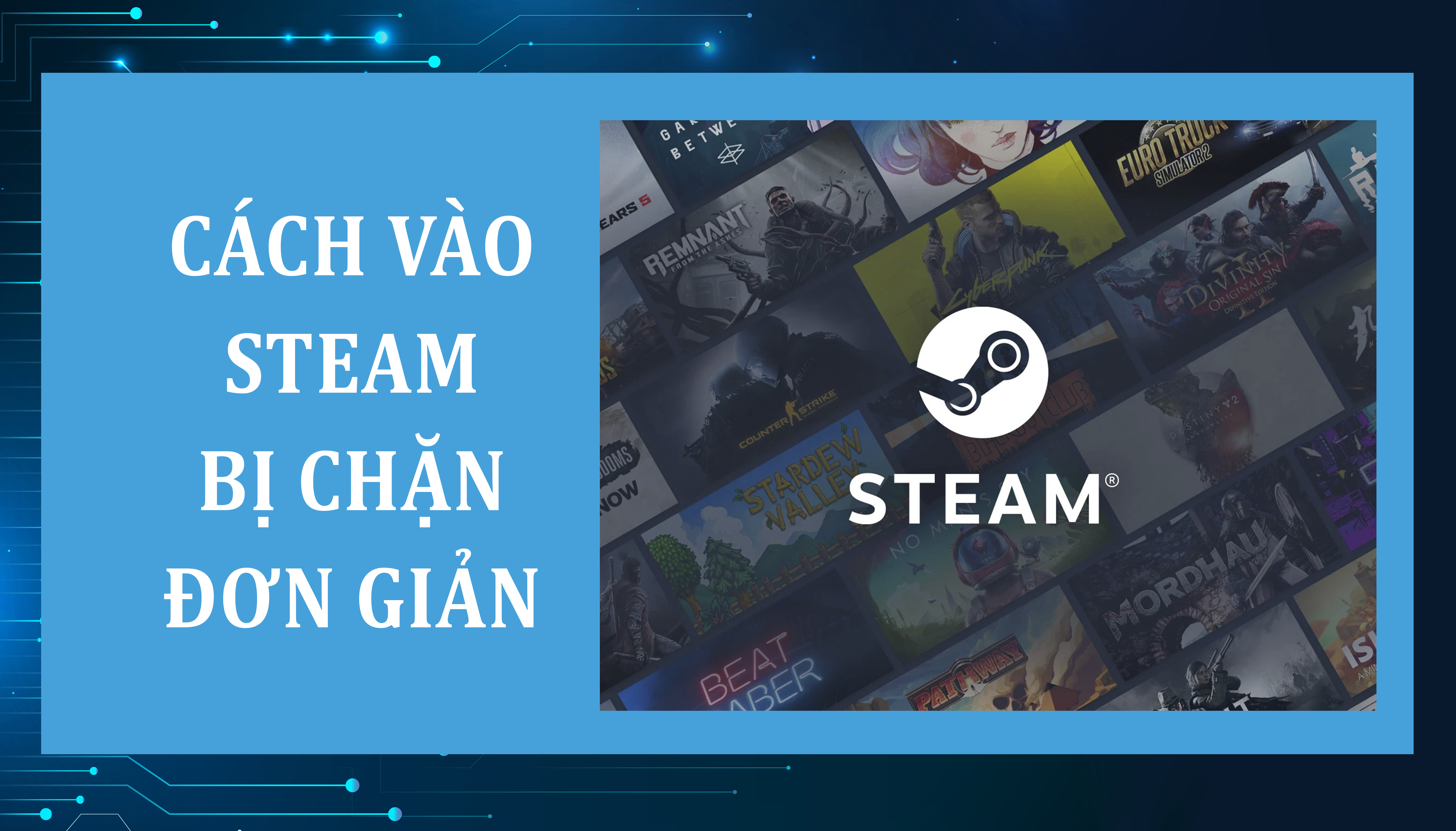 Cách vào Steam bị chặn an toàn không cần phần mềm